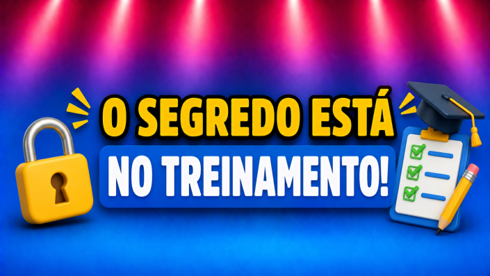 O SEGREDO ESTÁ NO TREINAMENTO